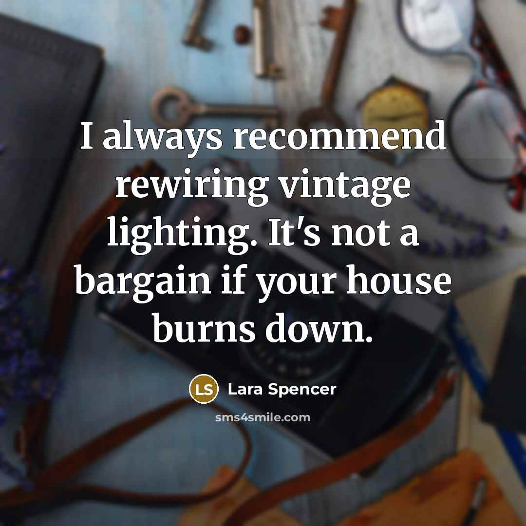 “I always recommend rewiring vintage lighting. It's not a bargain…” quote by Lara Spencer