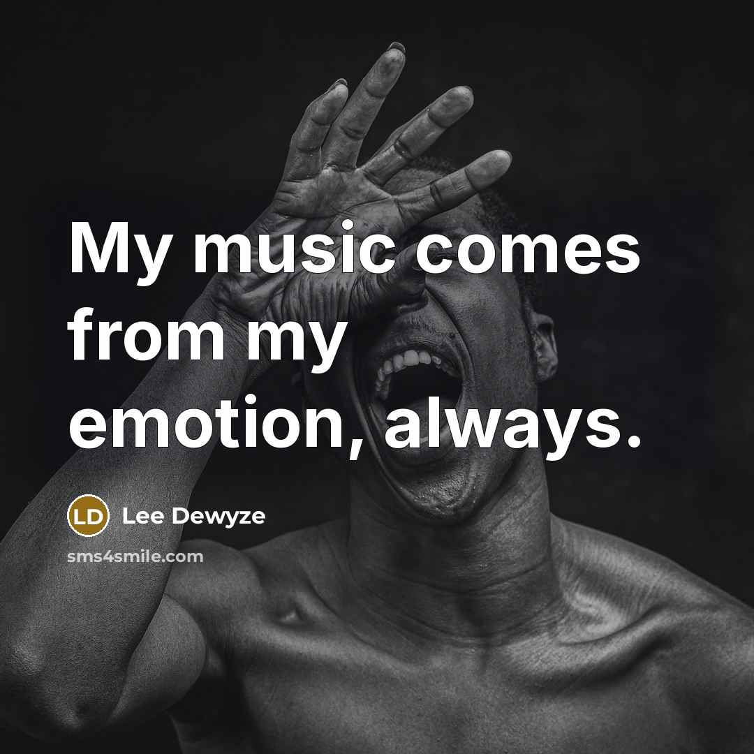 “My music comes from my emotion, always.…” quote by Lee DeWyze