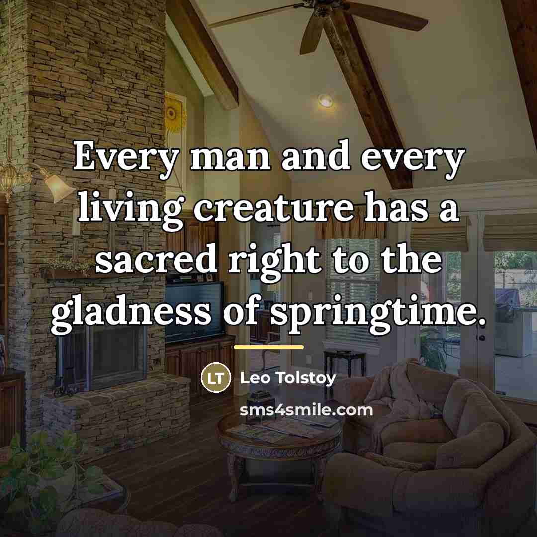 “Every man and every living creature has a sacred right…” quote by Leo Tolstoy