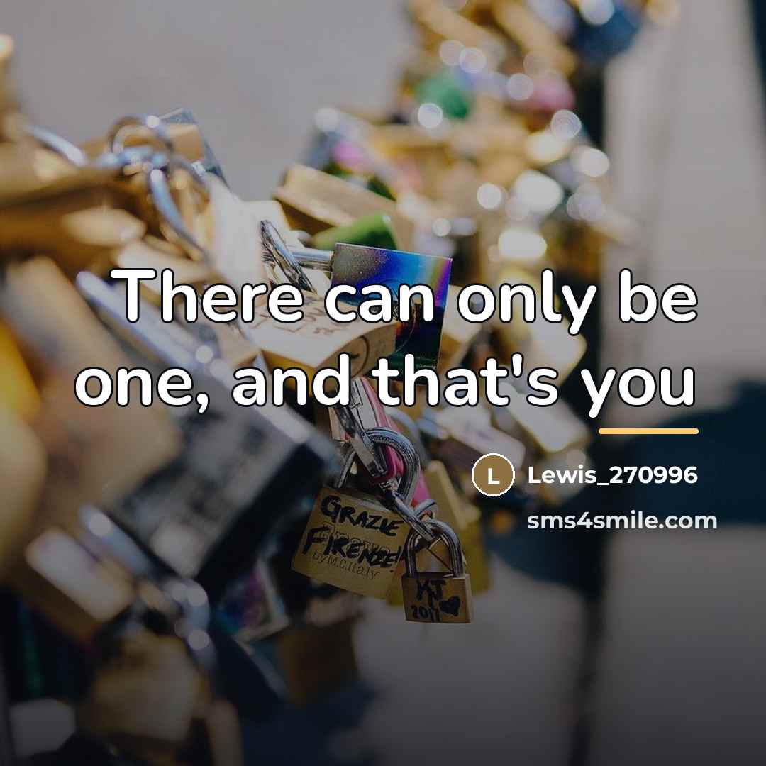 “There can only be one, and that's you…” quote by Lewis_270996