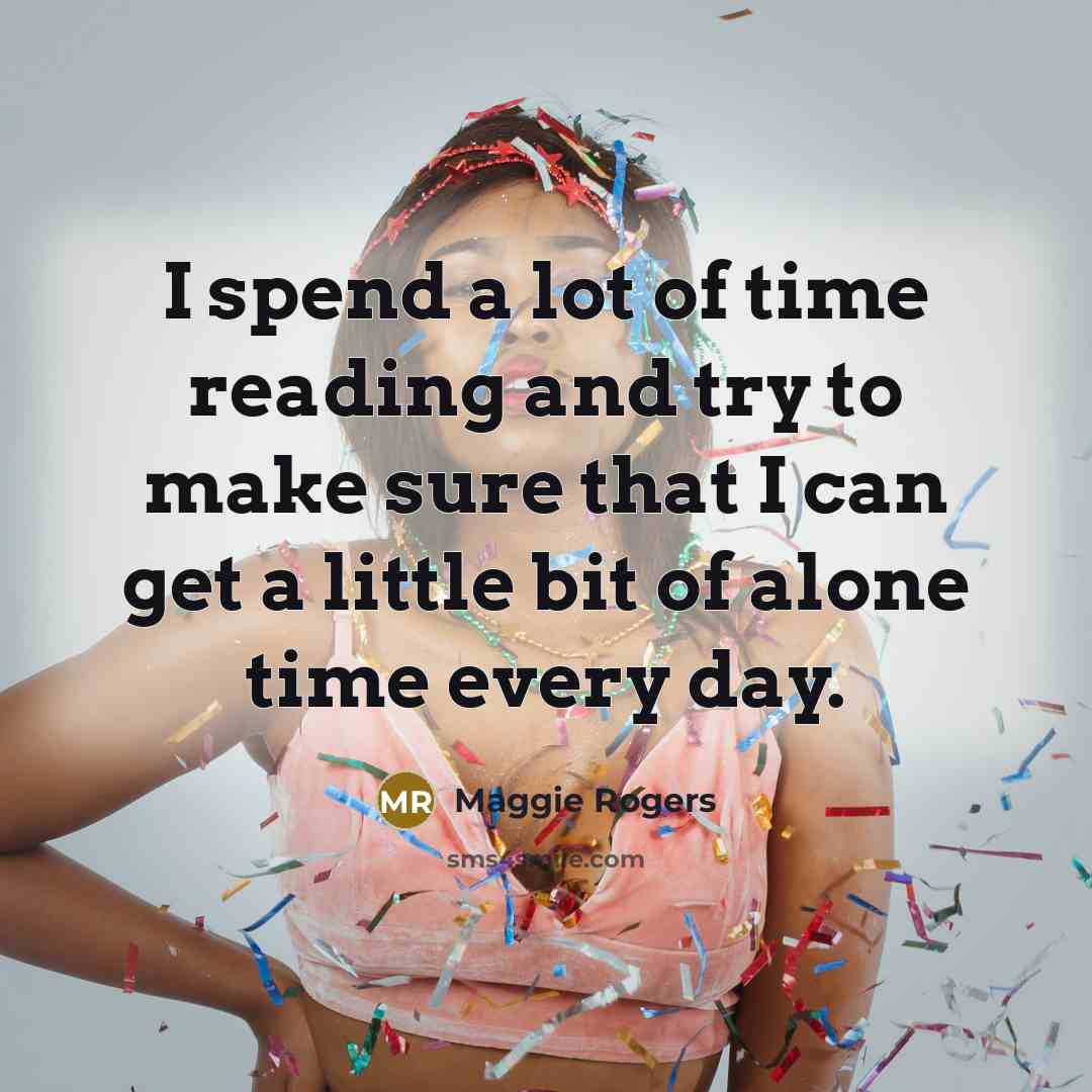 “I spend a lot of time reading and try to…” quote by Maggie Rogers