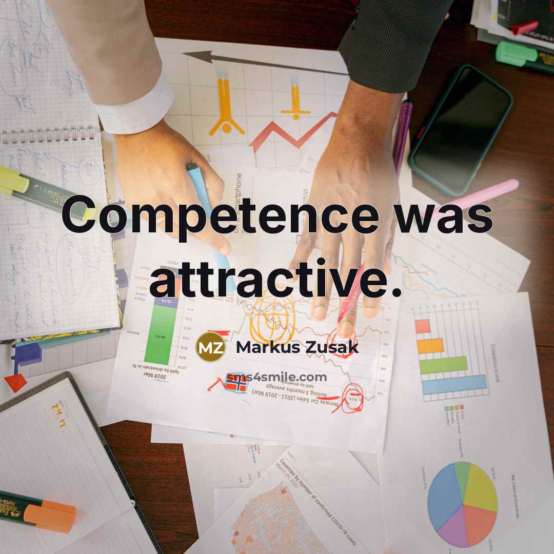 “Competence was attractive.…” quote by Markus Zusak