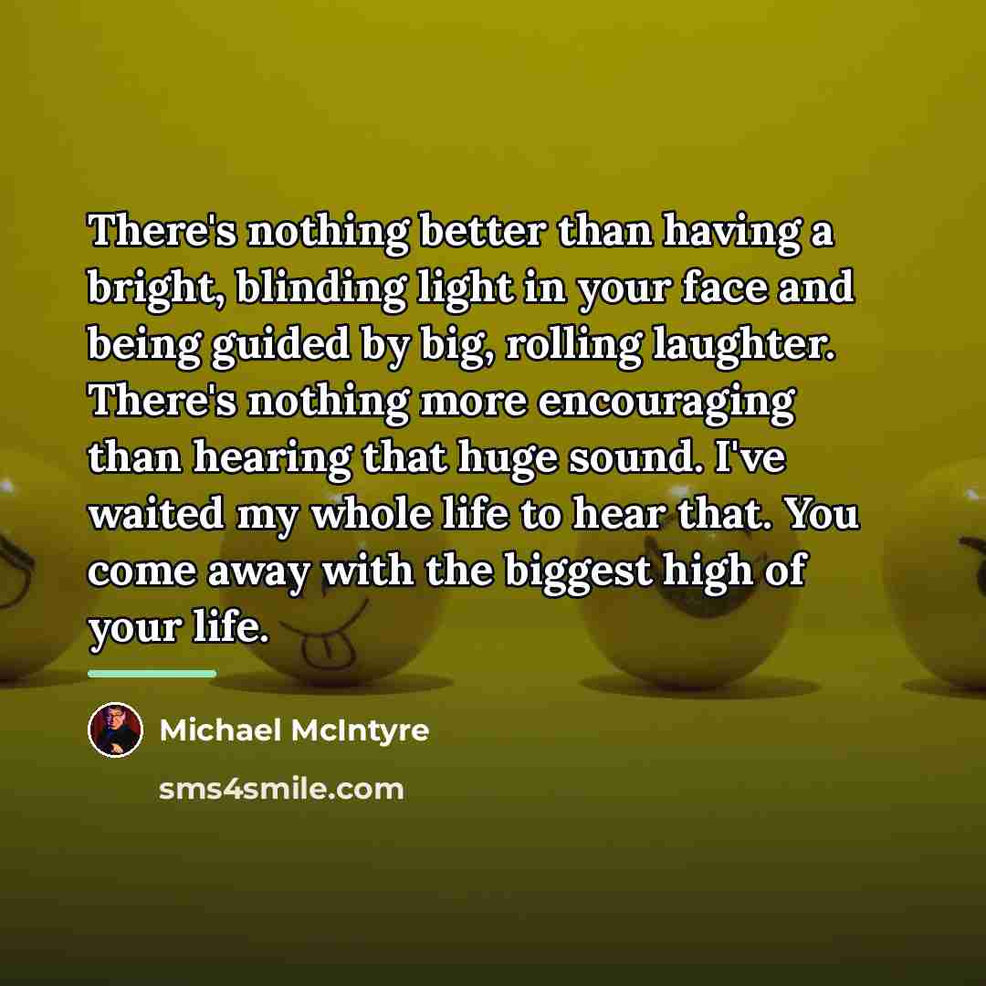 “There's nothing better than having a bright, blinding light in…” quote by Michael McIntyre