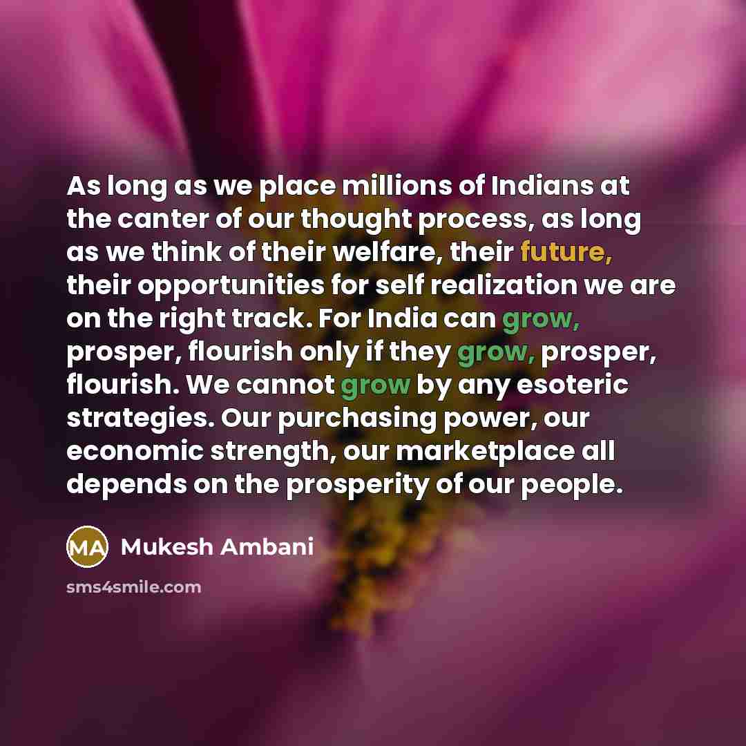 “As long as we place millions of Indians at the…” quote by Mukesh Ambani