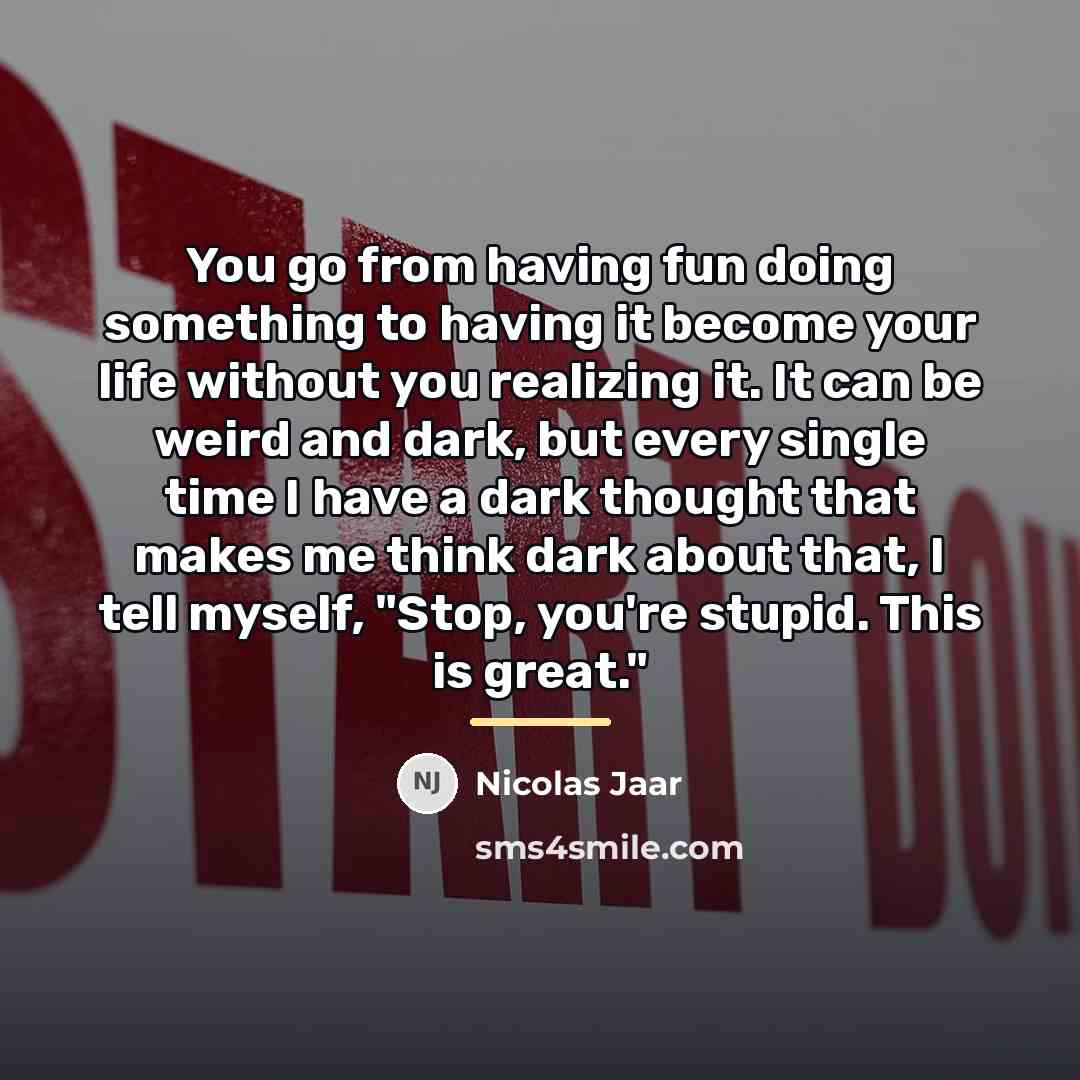 “You go from having fun doing something to having it…” quote by Nicolas Jaar