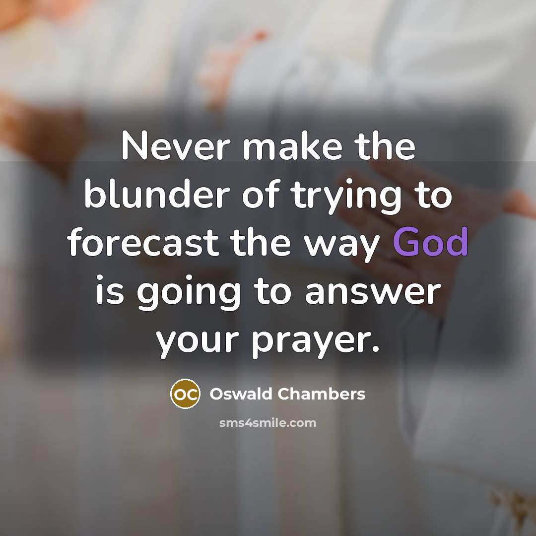 “Never make the blunder of trying to forecast the way…” quote by Oswald Chambers