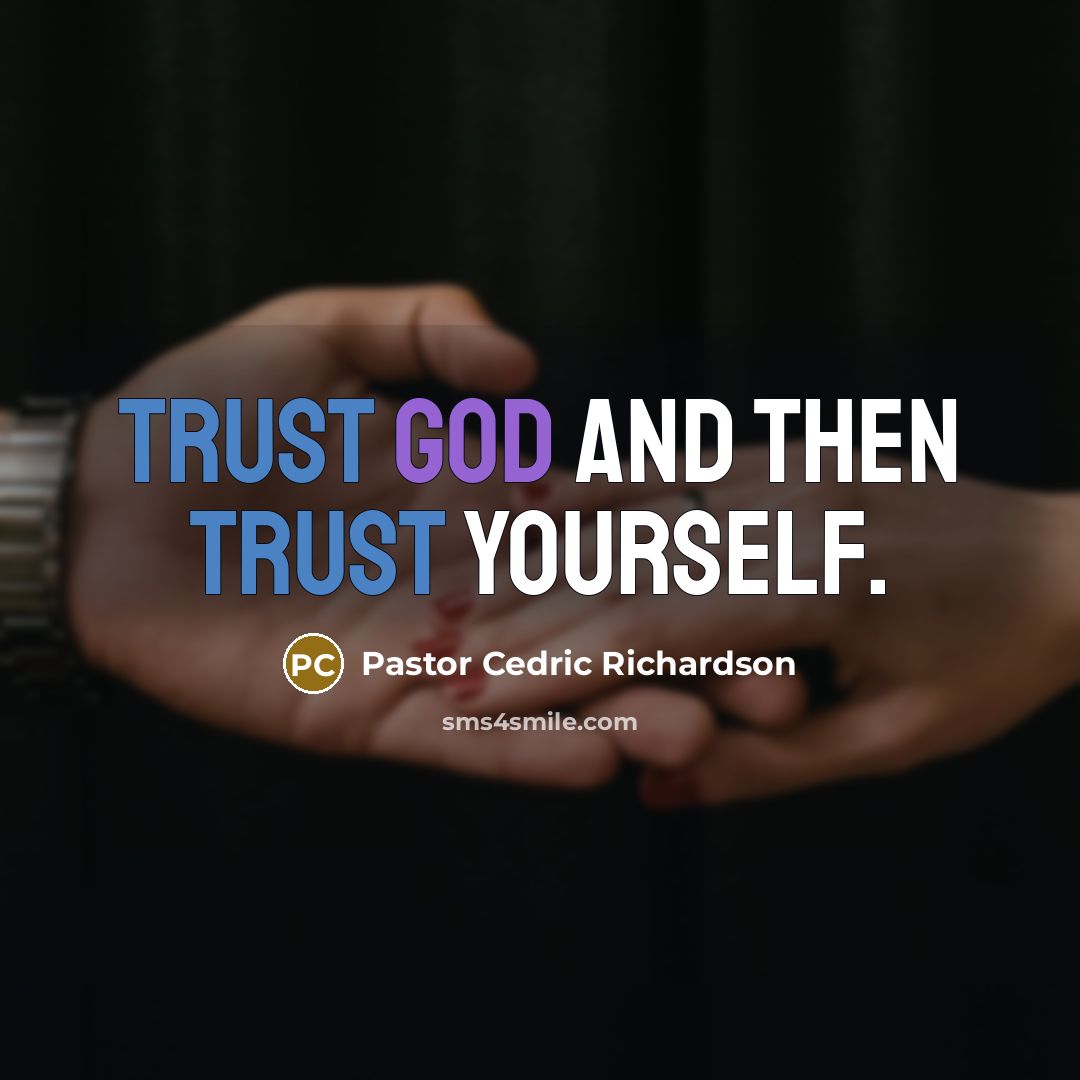 “Trust God and then trust yourself.…” quote by Pastor Cedric Richardson