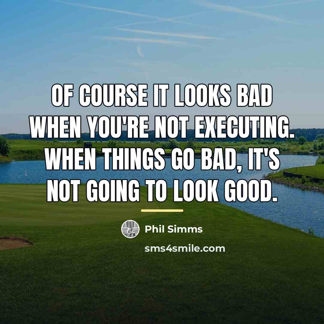“Of course it looks bad when you're not executing. When…” quote by Phil Simms