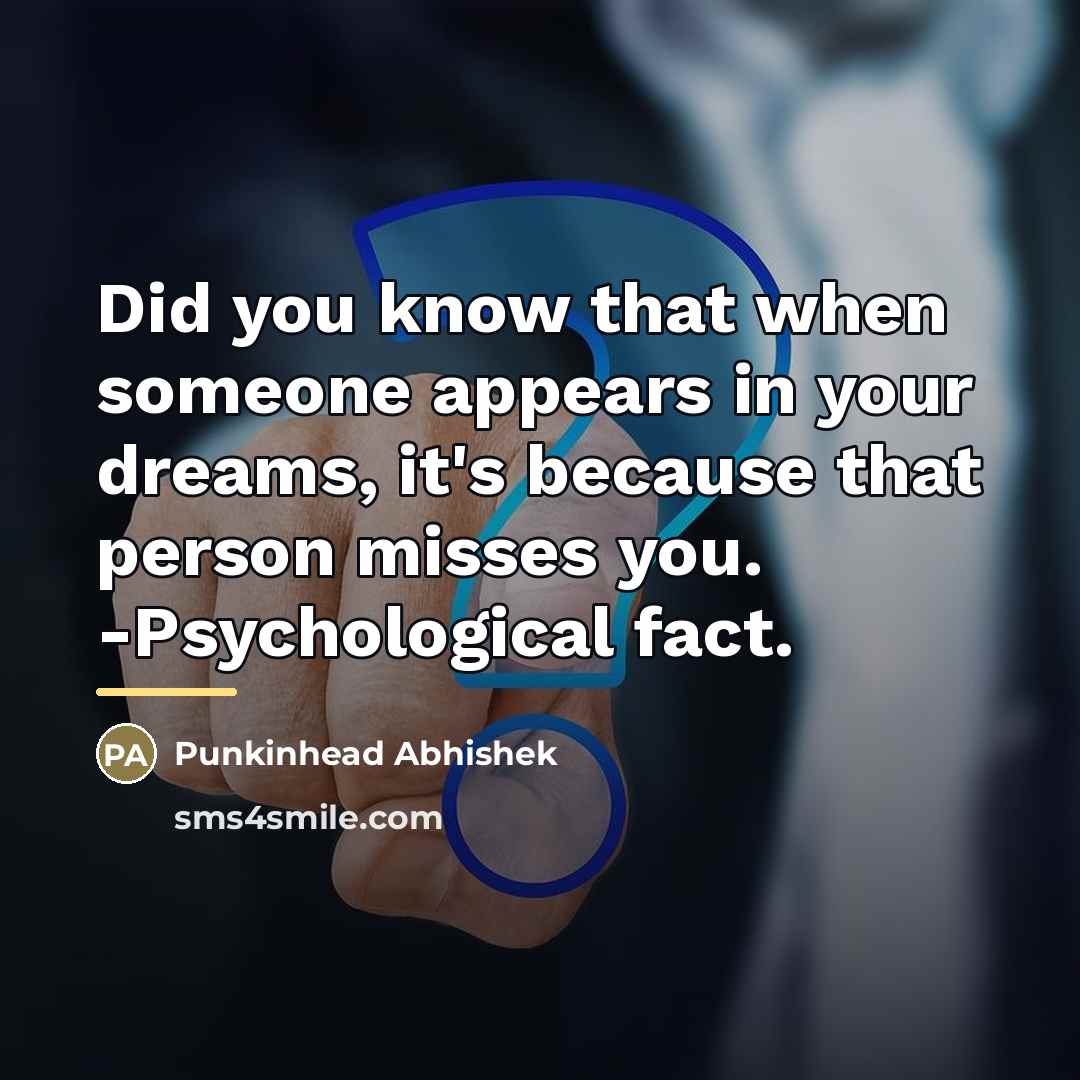 “Did you know that when someone appears in your dreams,…” quote by Punkinhead Abhishek
