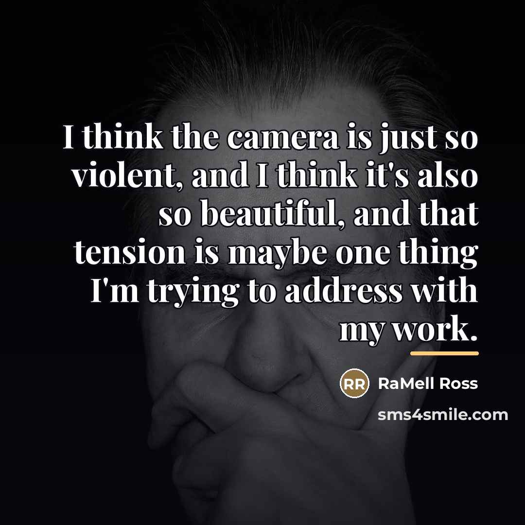 “I think the camera is just so violent, and I…” quote by RaMell Ross
