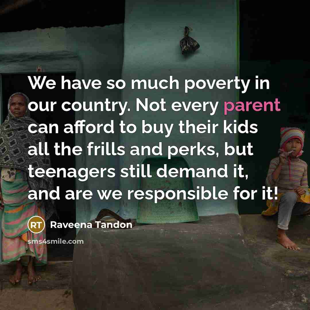 “We have so much poverty in our country. Not every…” quote by Raveena Tandon