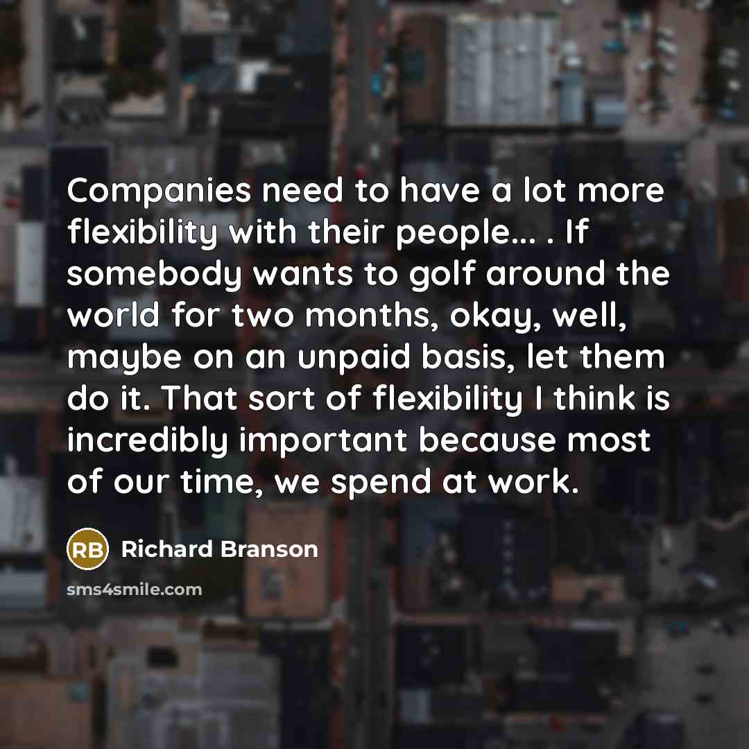 “Companies need to have a lot more flexibility with their…” quote by Richard Branson