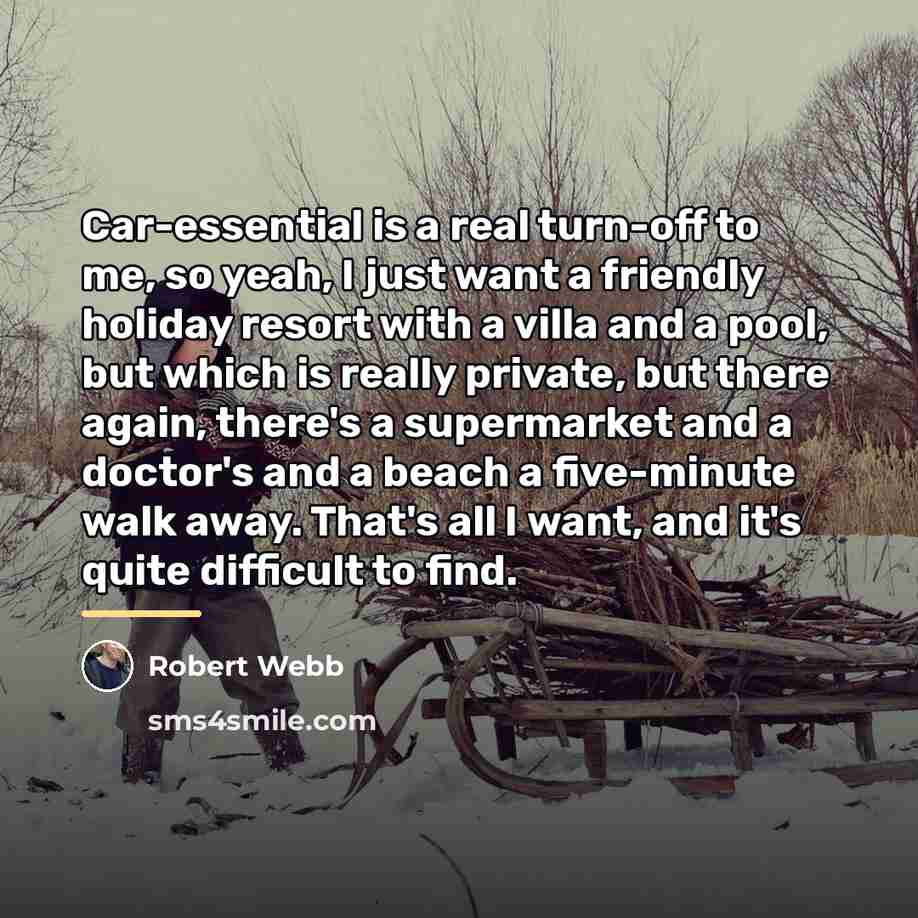 “Car-essential is a real turn-off to me, so yeah, I…” quote by Robert Webb