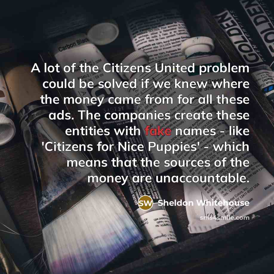 “A lot of the Citizens United problem could be solved…” quote by Sheldon Whitehouse