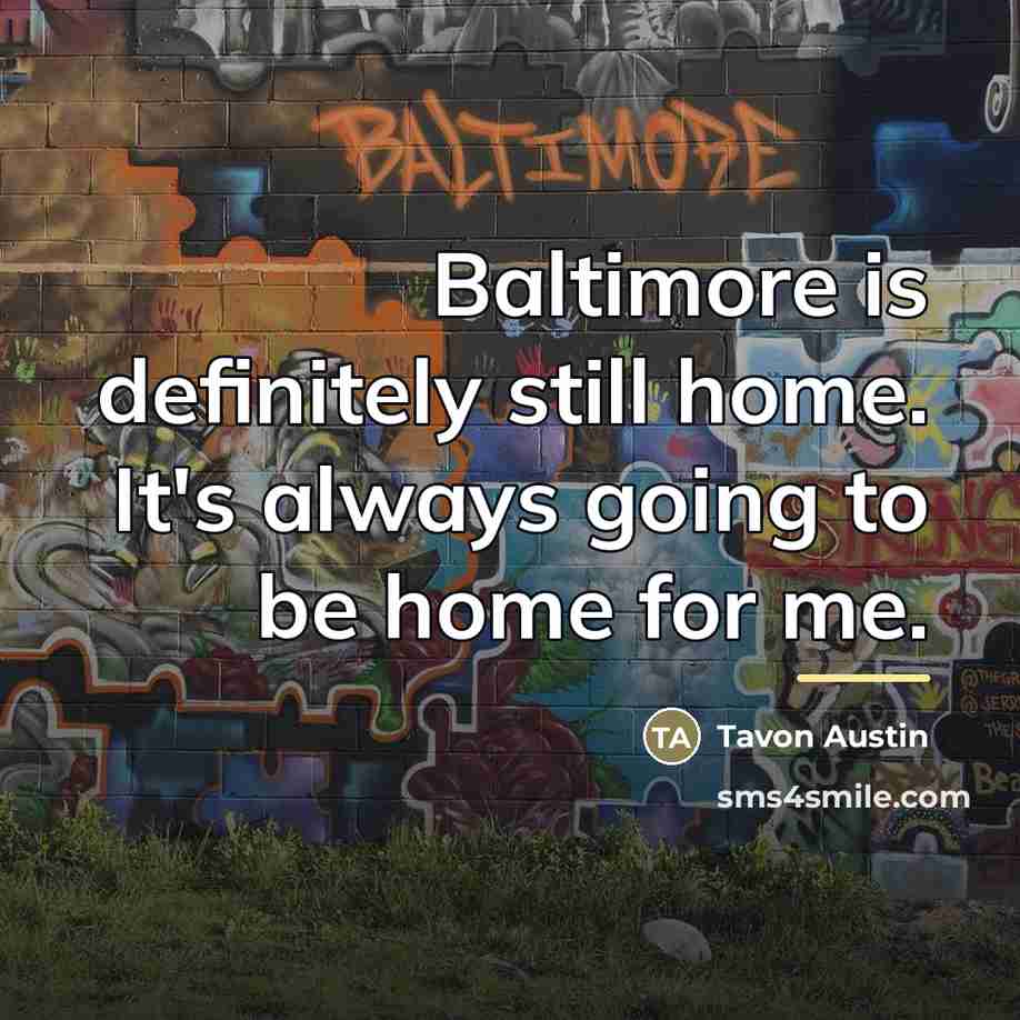 “Baltimore is definitely still home. It's always going to be…” quote by Tavon Austin