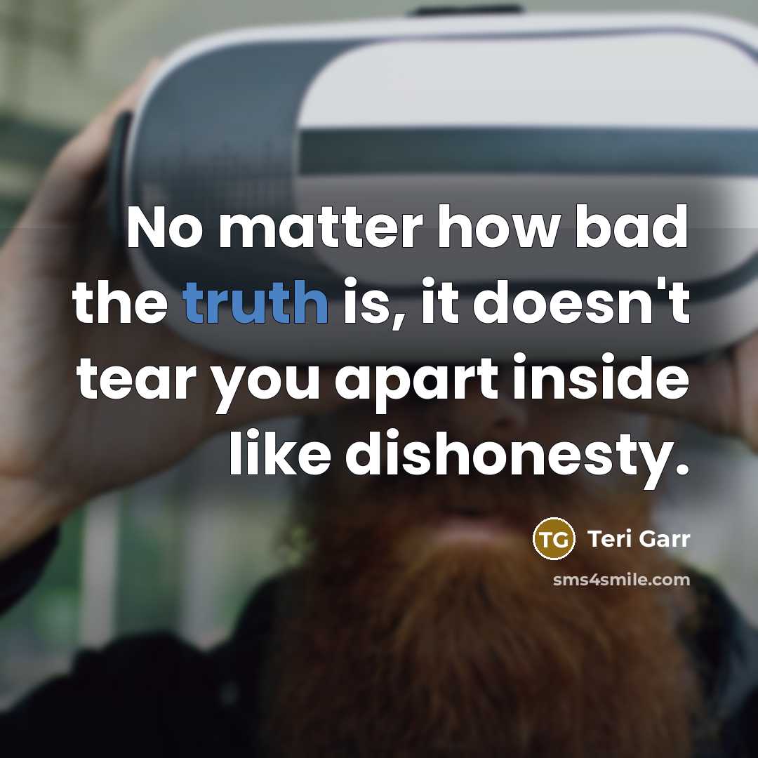 “No matter how bad the truth is, it doesn't tear…” quote by Teri Garr