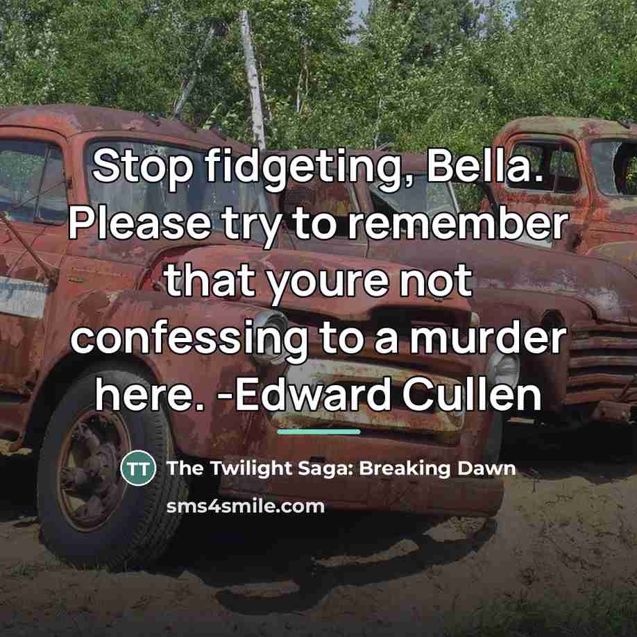 “Stop fidgeting, Bella. Please try to remember that youre not…” quote by The Twilight Saga: Breaking Dawn