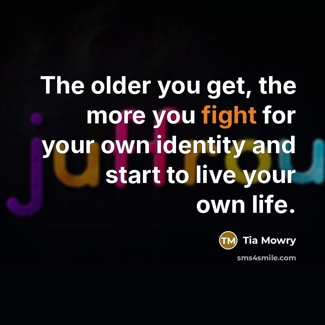 “The older you get, the more you fight for your…” quote by Tia Mowry