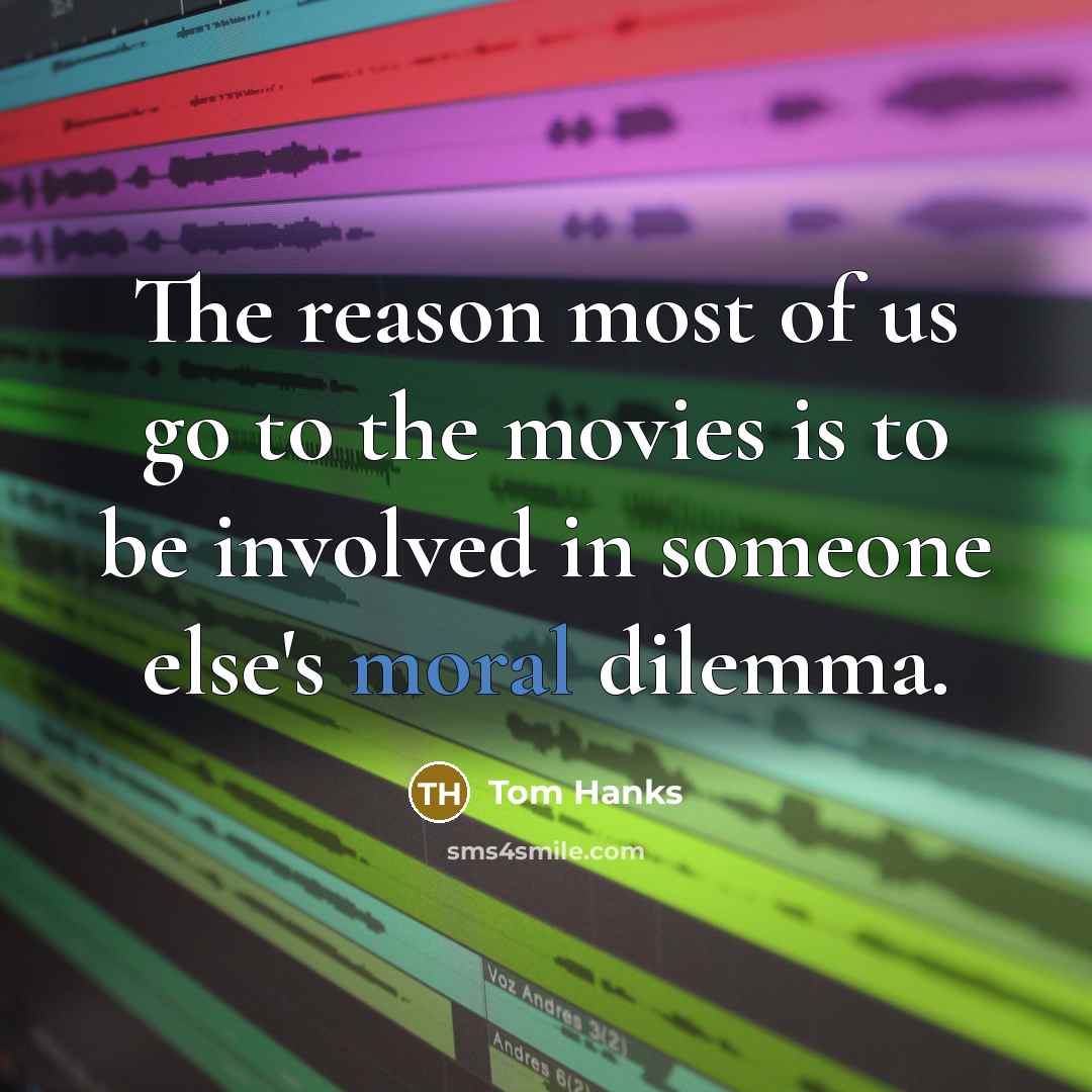 “The reason most of us go to the movies is…” quote by Tom Hanks