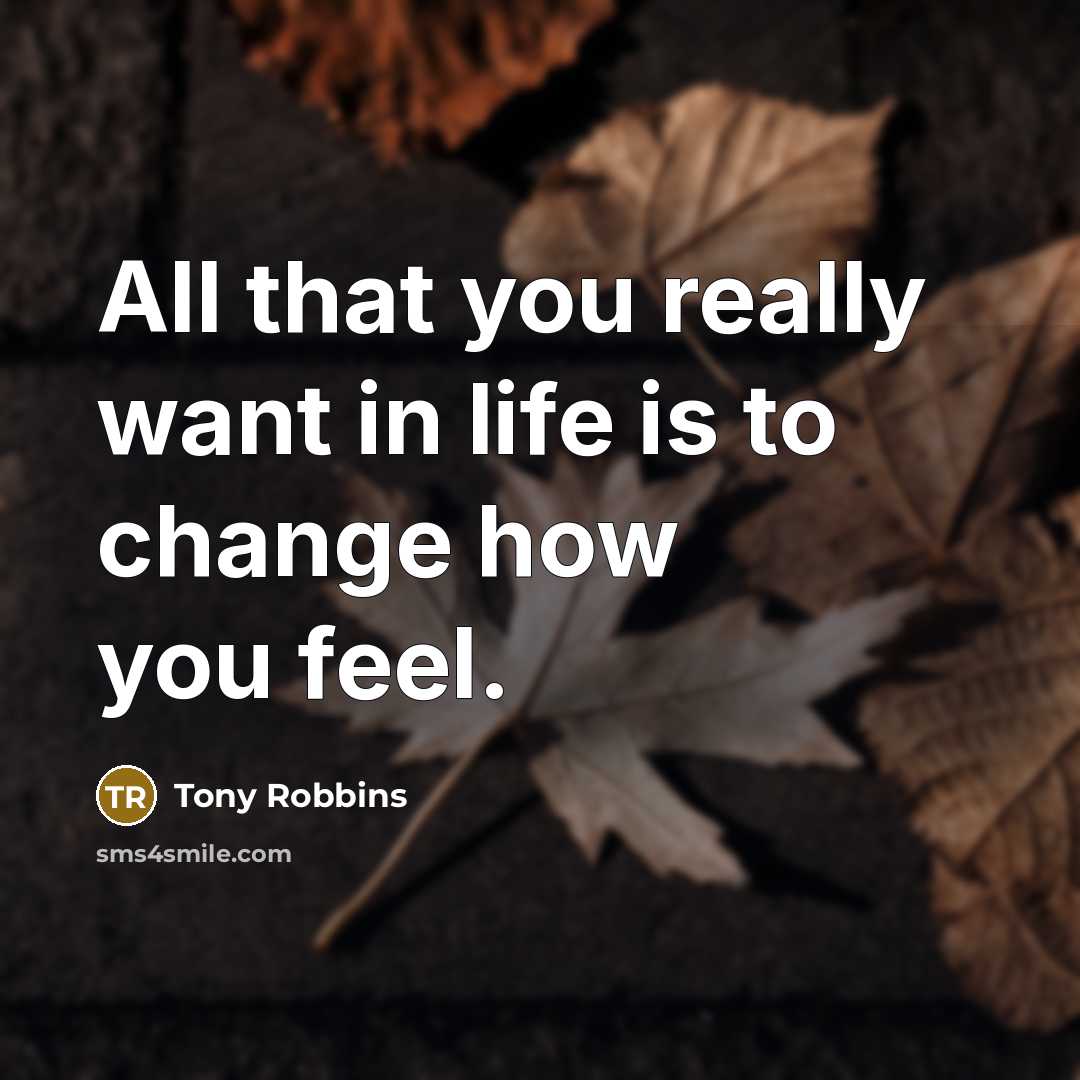 “All that you really want in life is to change…” quote by Tony Robbins