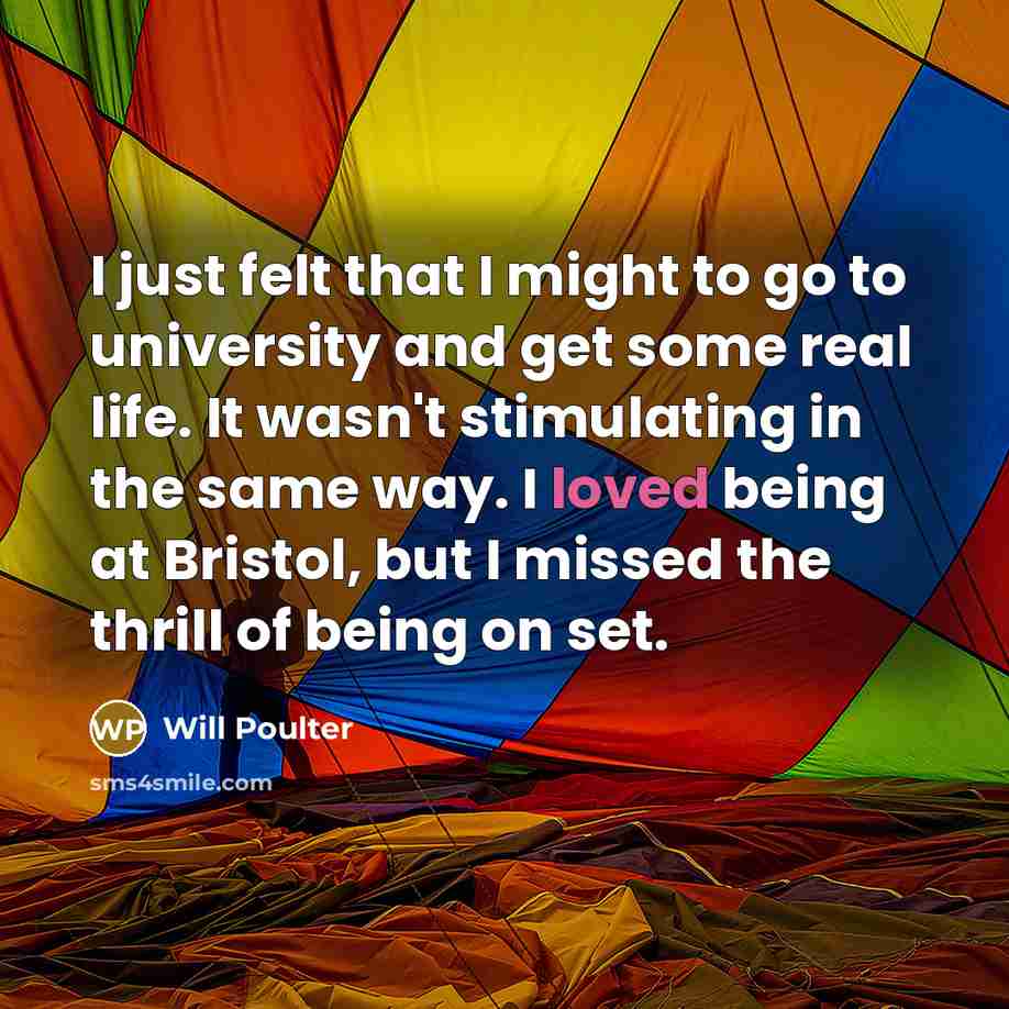 “I just felt that I might to go to university…” quote by Will Poulter