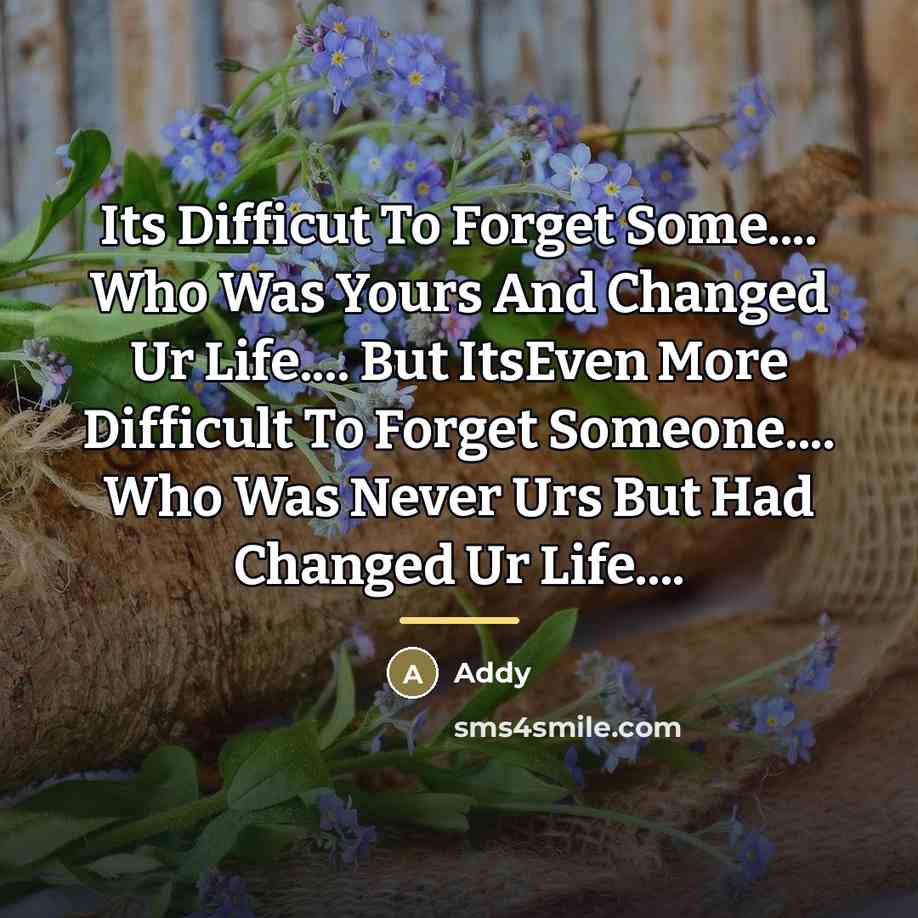 “Its Difficut To Forget Some.... Who Was Yours And Changed…” quote by Addy