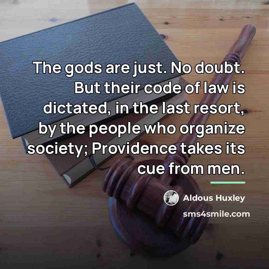 “The gods are just. No doubt. But their code of…” quote by Aldous Huxley