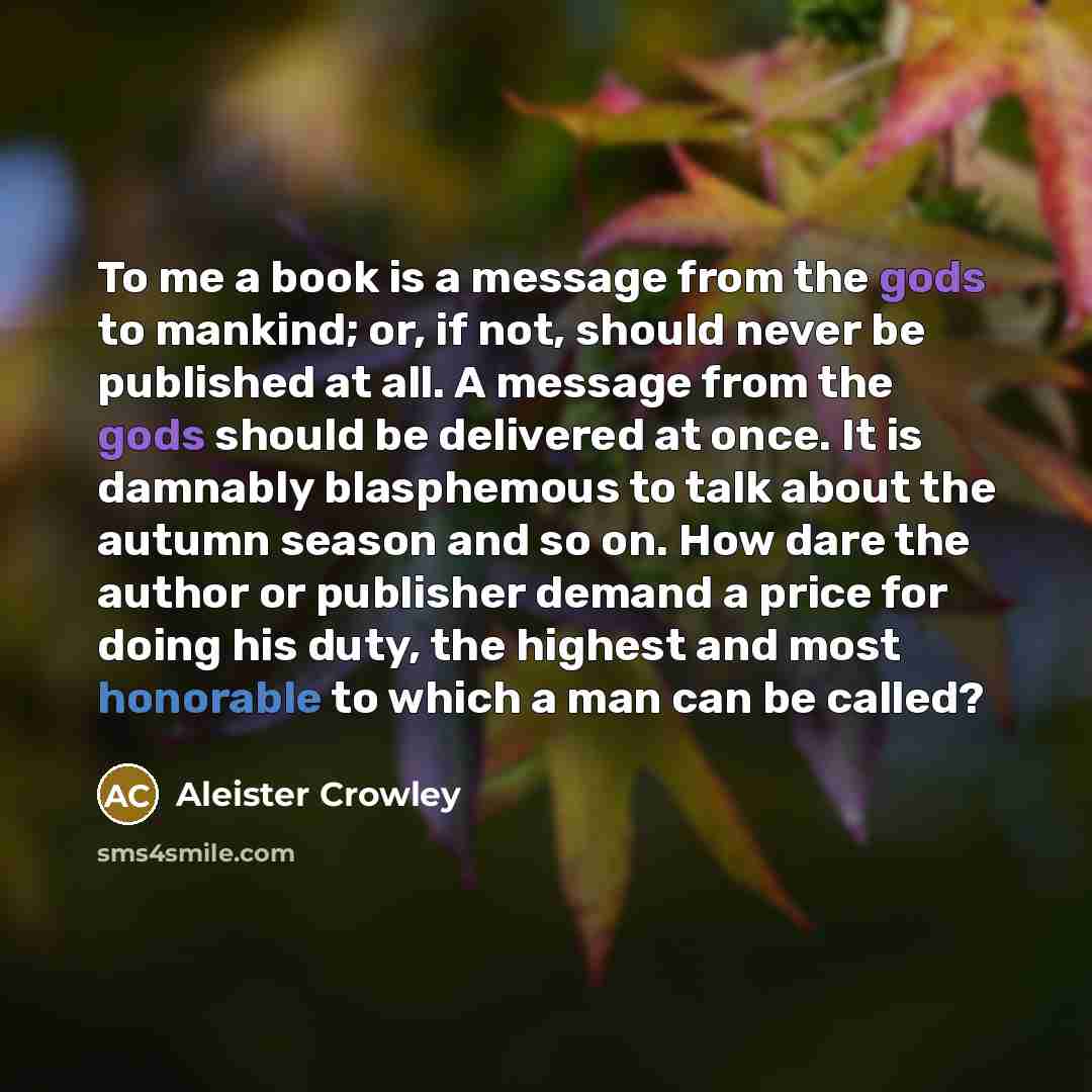 “To me a book is a message from the gods…” quote by Aleister Crowley