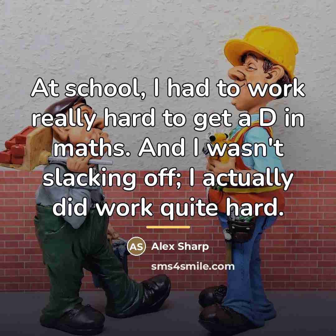 “At school, I had to work really hard to get…” quote by Alex Sharp