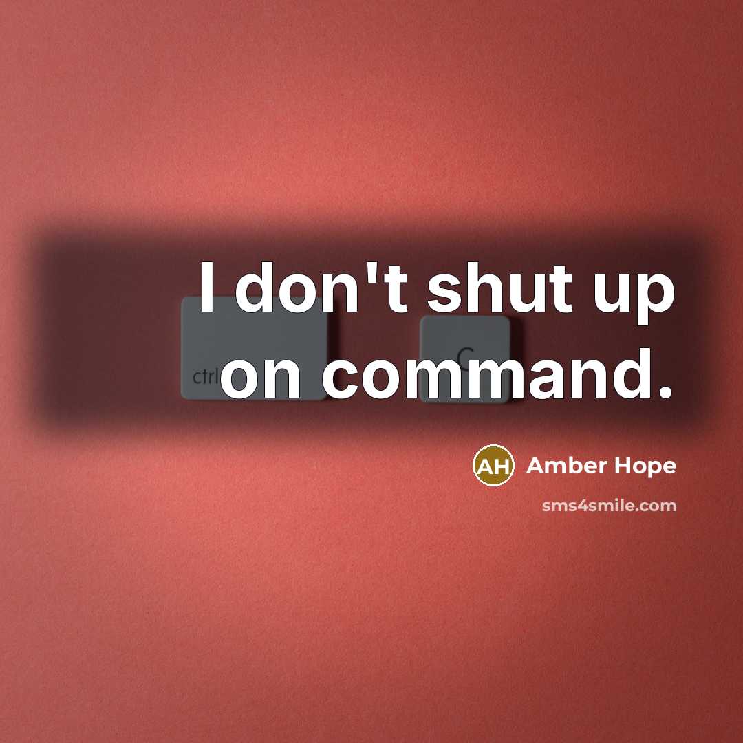 “I don't shut up on command.” quote by Amber Hope