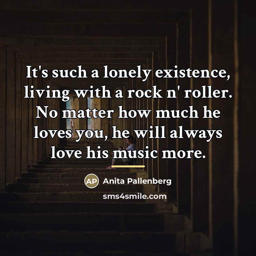 “It's such a lonely existence, living with a rock n'…” quote by Anita Pallenberg