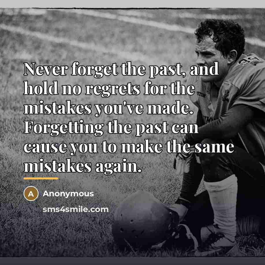 “Never forget the past, and hold no regrets for the…” quote by Anonymous