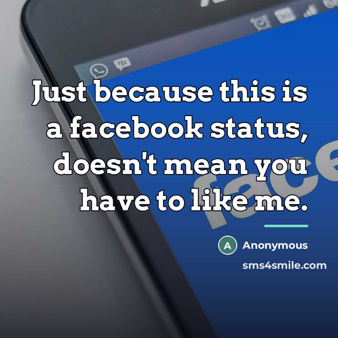 “Just because this is a facebook status, doesn't mean you…” quote by Anonymous