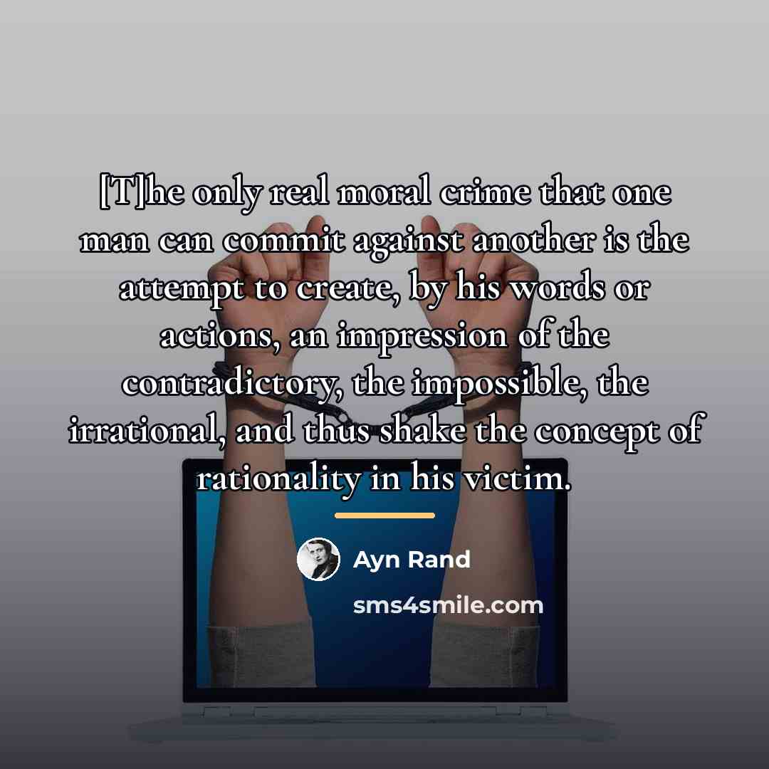 “[T]he only real moral crime that one man can commit…” quote by Ayn Rand