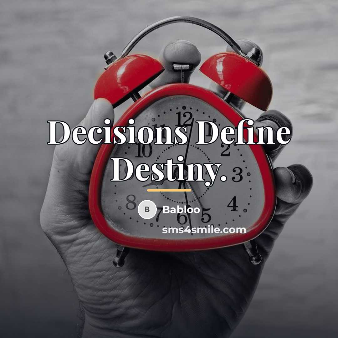 “Decisions Define Destiny.…” quote by Babloo