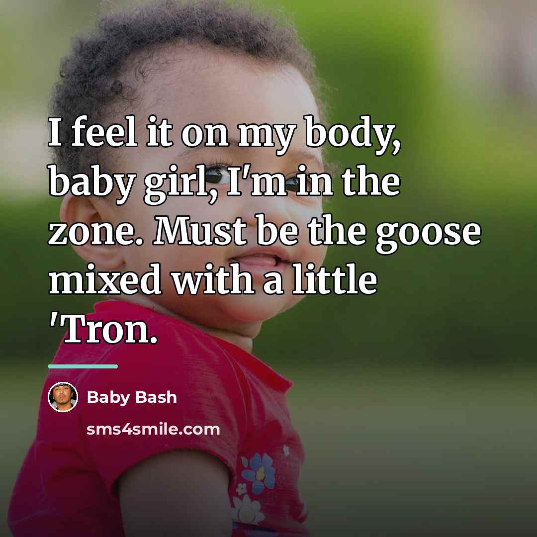 “I feel it on my body, baby girl, I'm in…” quote by Baby Bash