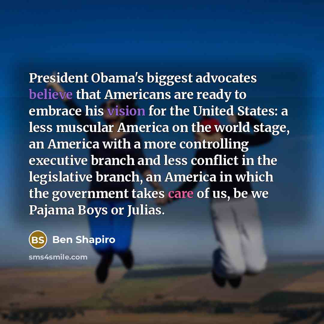 “President Obama's biggest advocates believe that Americans are ready to…” quote by Ben Shapiro