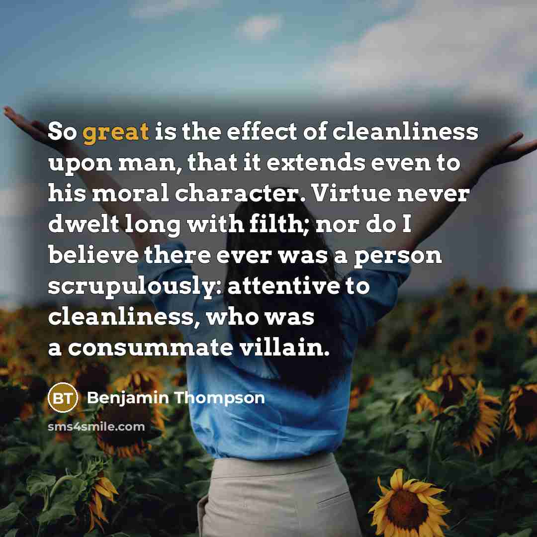 “So great is the effect of cleanliness upon man, that…” quote by Benjamin Thompson