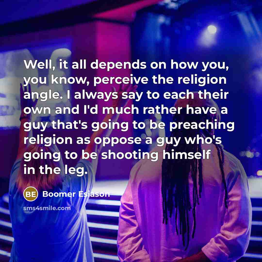 “Well, it all depends on how you, you know, perceive…” quote by Boomer Esiason