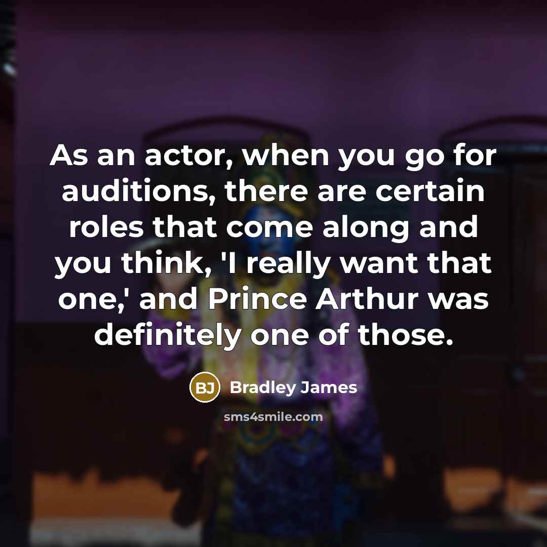 “As an actor, when you go for auditions, there are…” quote by Bradley James