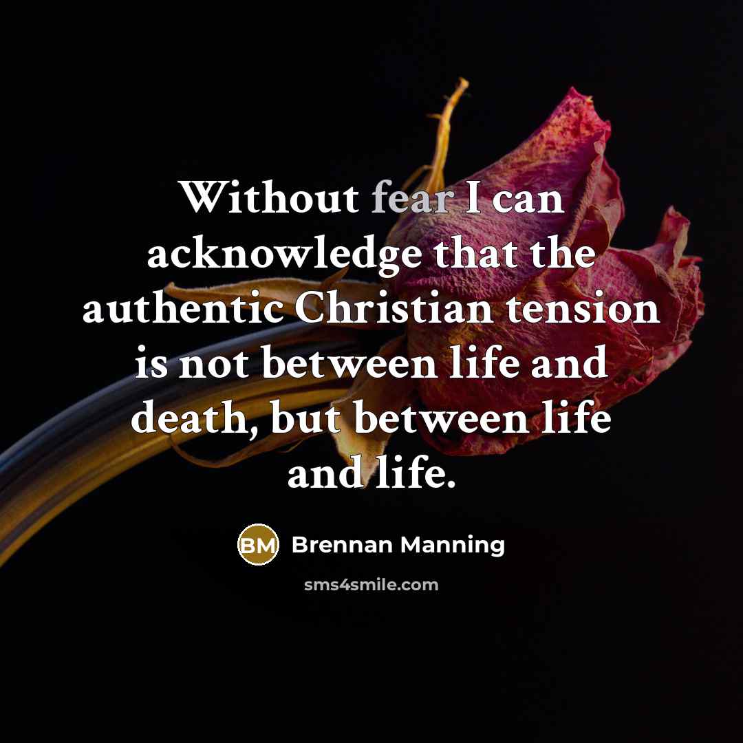 “Without fear I can acknowledge that the authentic Christian tension…” quote by Brennan Manning