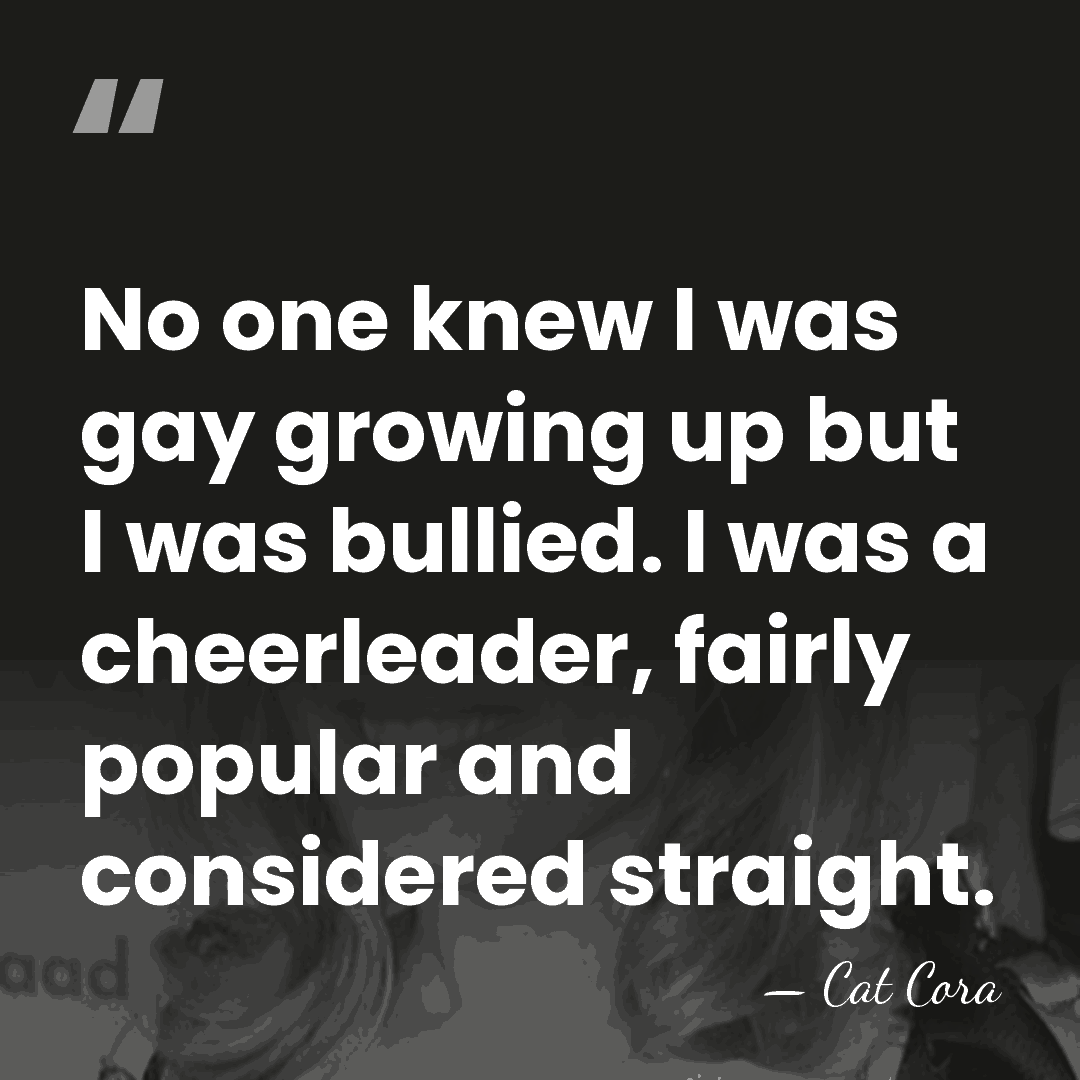 No one knew I was gay growing up but I was bullied.&hellip; - Cat Cora