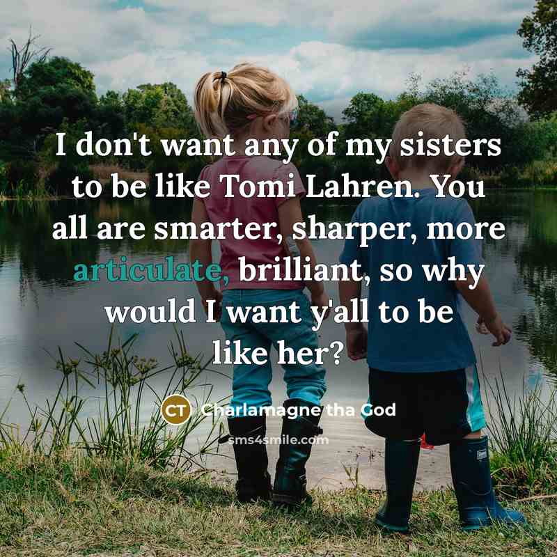 “I don't want any of my sisters to be like…” quote by Charlamagne tha God