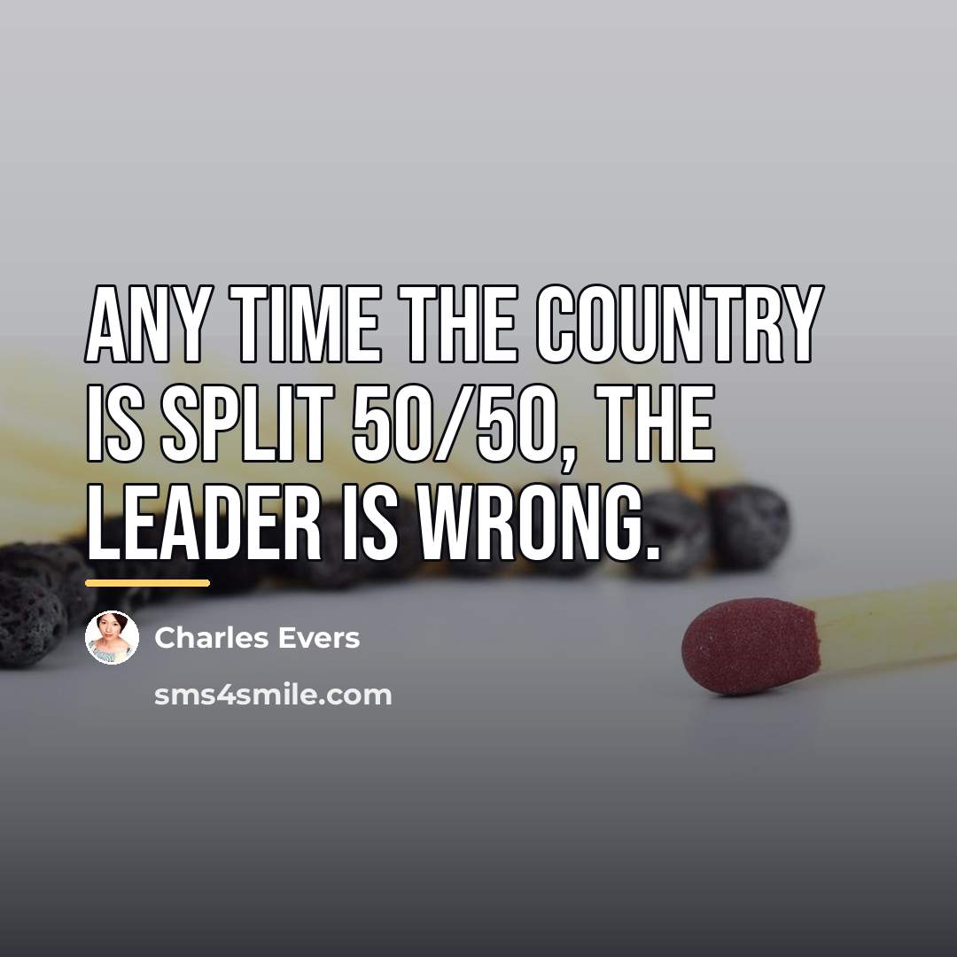 “Any time the country is split 50/50, the leader is…” quote by Charles Evers