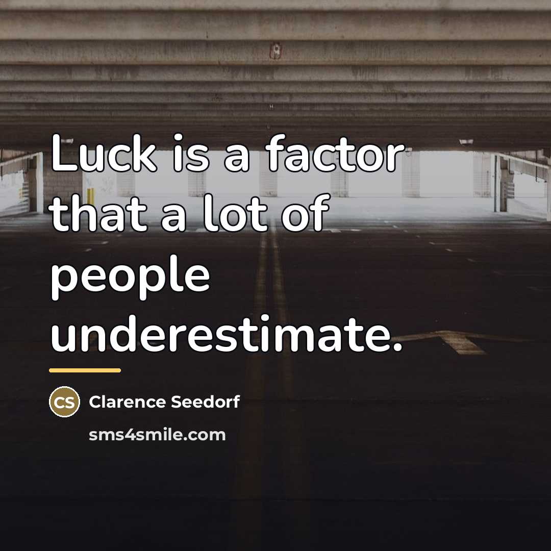 “Luck is a factor that a lot of people underestimate.…” quote by Clarence Seedorf