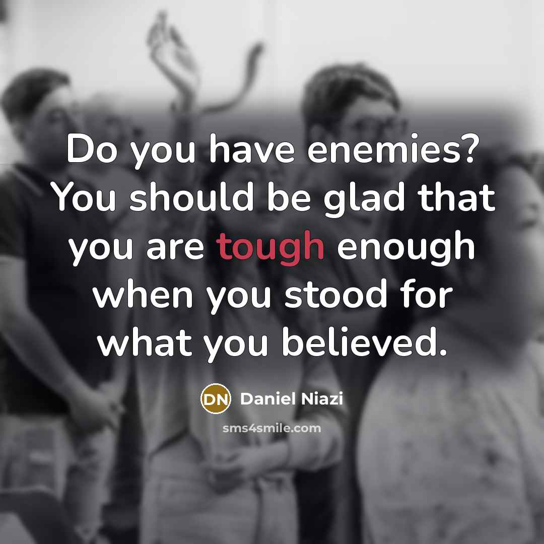 “Do you have enemies? You should be glad that you…” quote by Daniel Niazi