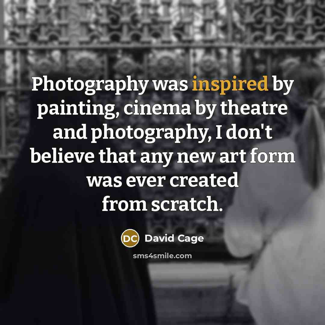 “Photography was inspired by painting, cinema by theatre and photography,…” quote by David Cage
