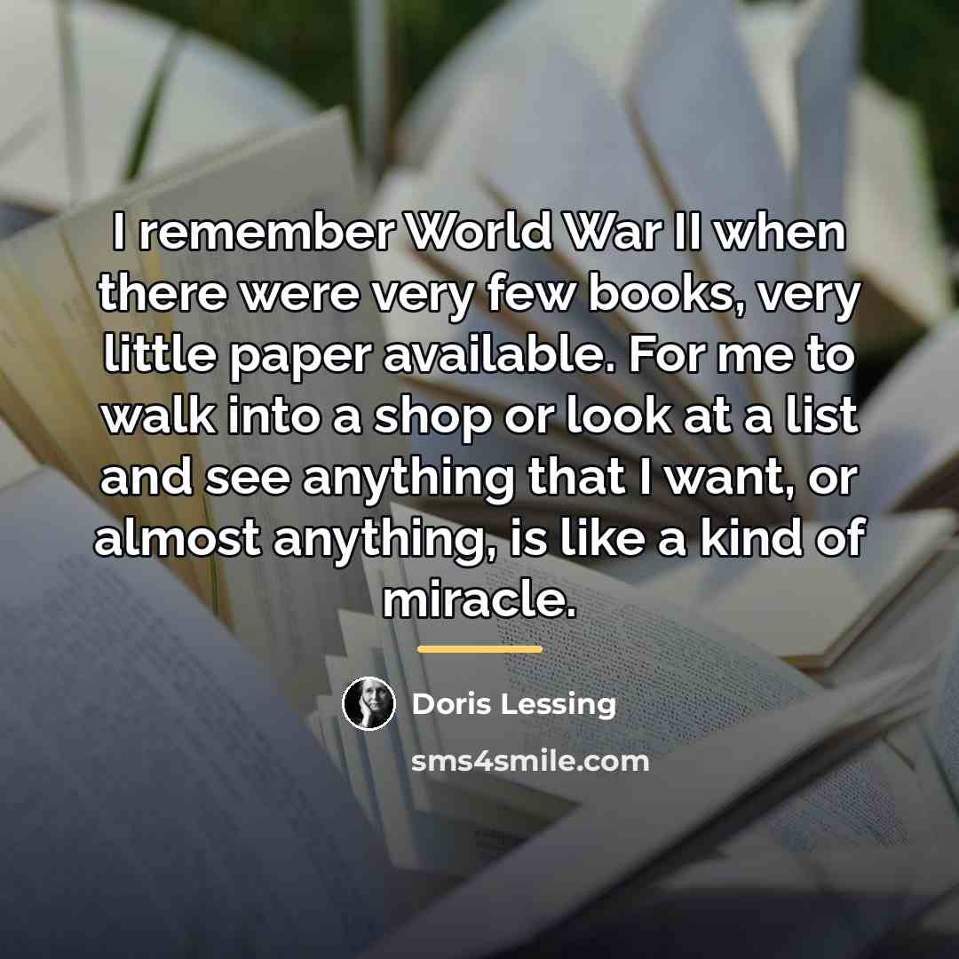 “I remember World War II when there were very few…” quote by Doris Lessing