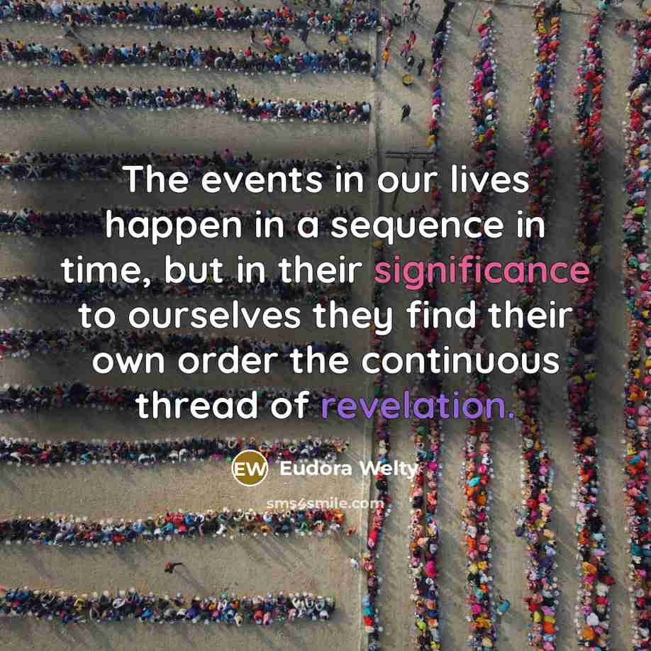 “The events in our lives happen in a sequence in…” quote by Eudora Welty