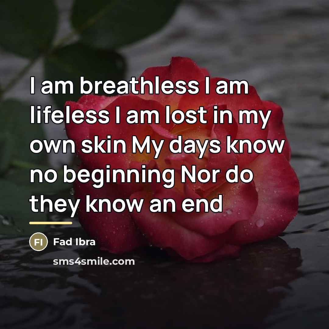 “I am breathless I am lifeless I am lost in…” quote by Fad Ibra